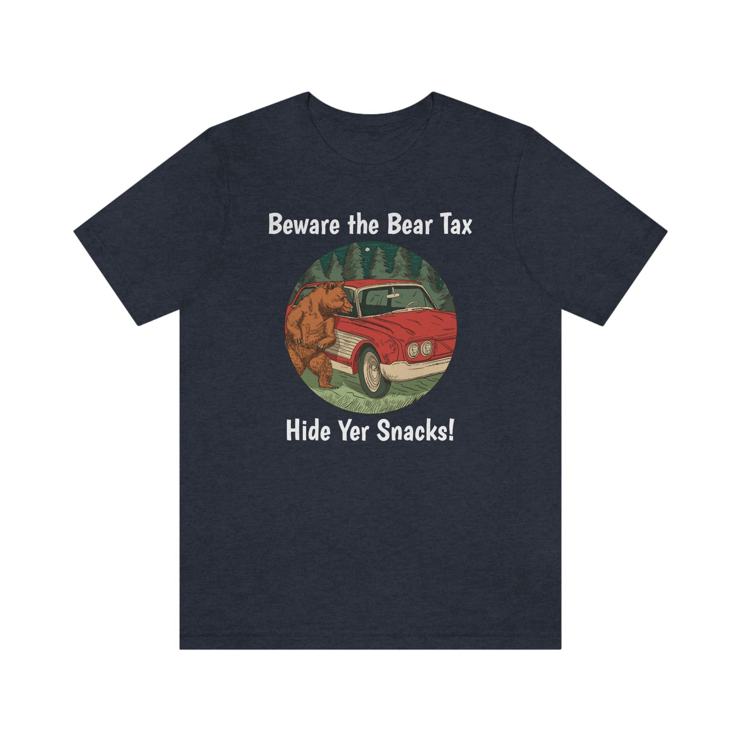 The Outdoor POD Store. Funny Animal Meme Collection. Beware the Bear Tax, Hide Yer Snacks! Heather Navy
