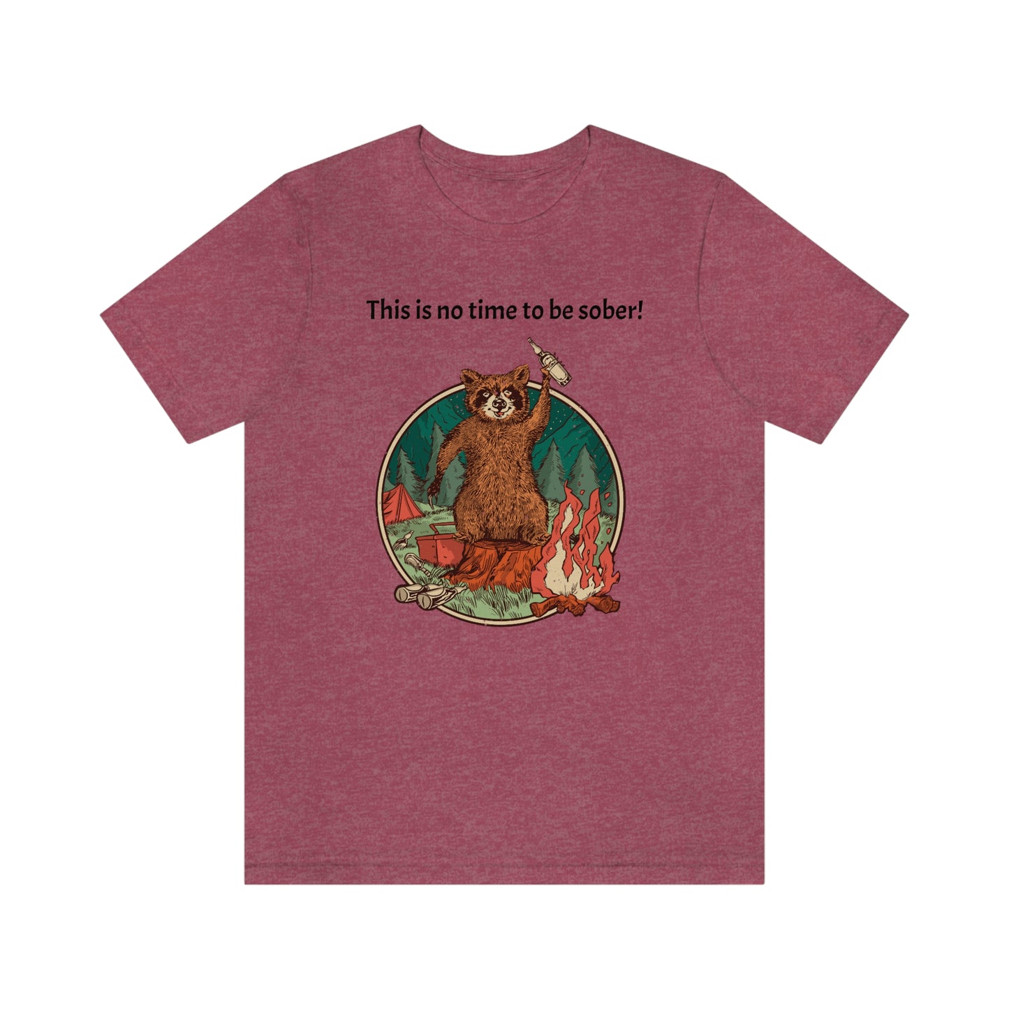 The Outdoor POD Store. This is no time to be sober raccoon campfire T-shirt. Heather Raspberry