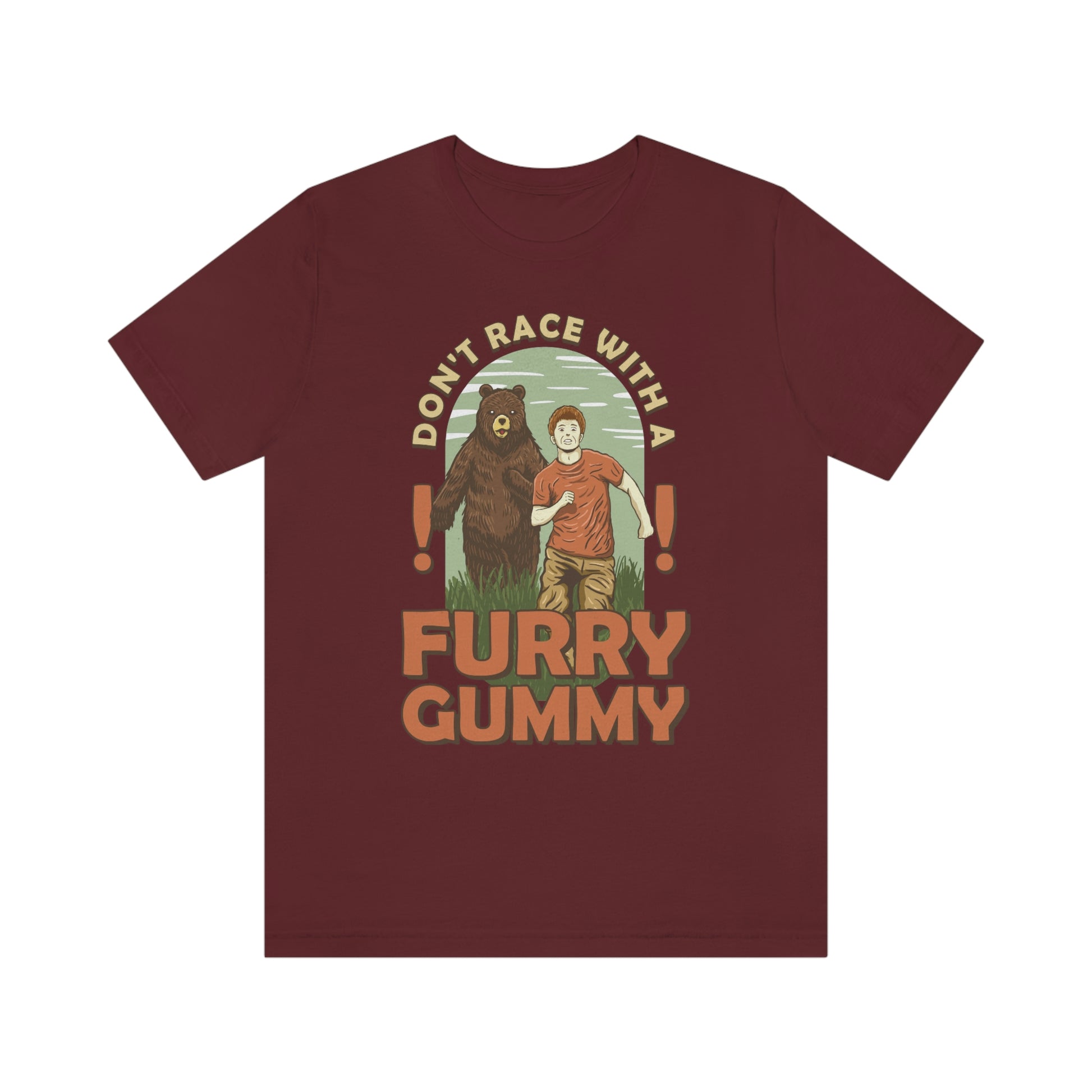 The Outdoor POD Store Funny Animal Meme Tee Collection. Don't Race with a Furry Gummy Bear. Maroon