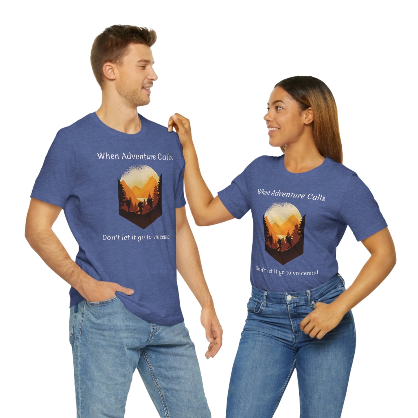 The Outdoor POD Store. Camping Tee Collection. When Adventure Calls Don't Let It Go to Voicemail. Heather True Royal