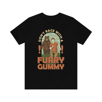 The Outdoor POD Store Funny Animal Meme Tee Collection. Don't Race with a Furry Gummy Bear. Black