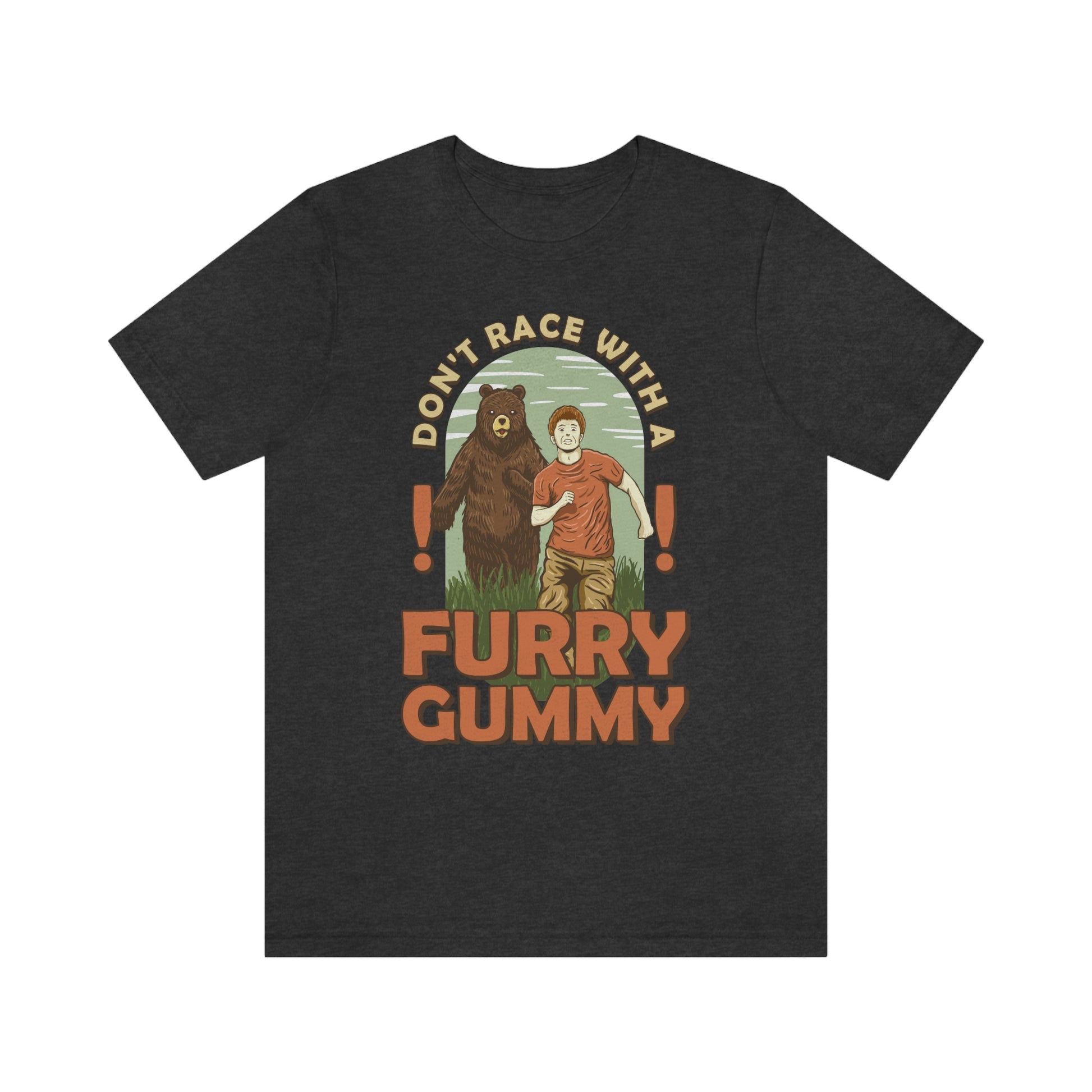 The Outdoor POD Store Funny Animal Meme Tee Collection. Don't Race with a Furry Gummy Bear. Dark Heather Grey